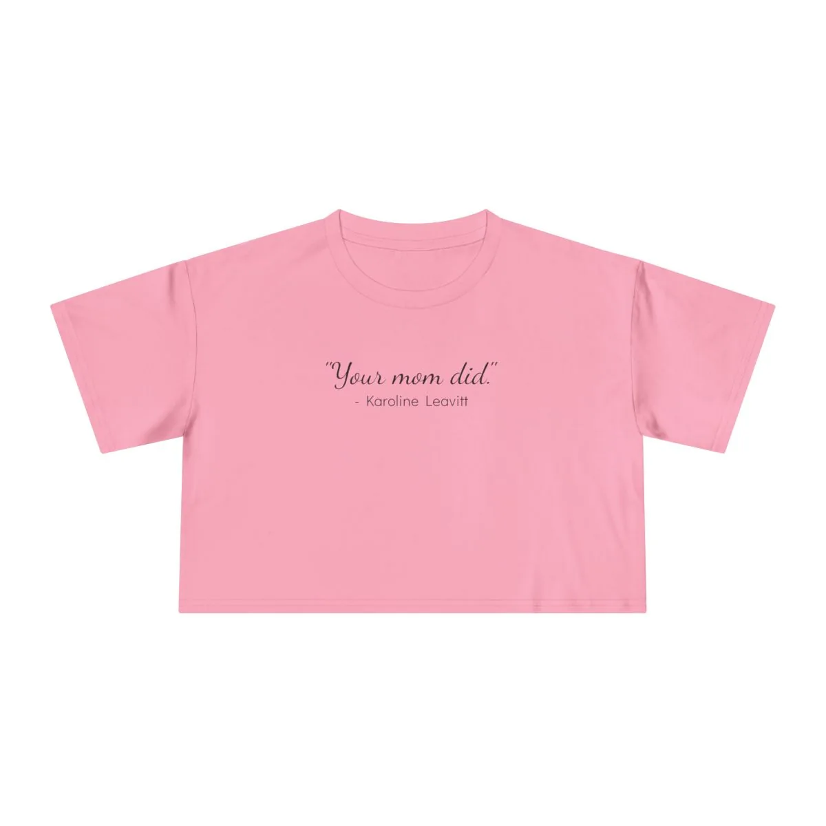 The "Your Mom Did." Tee: Women's Version, Cropped -  thumbnail 7
