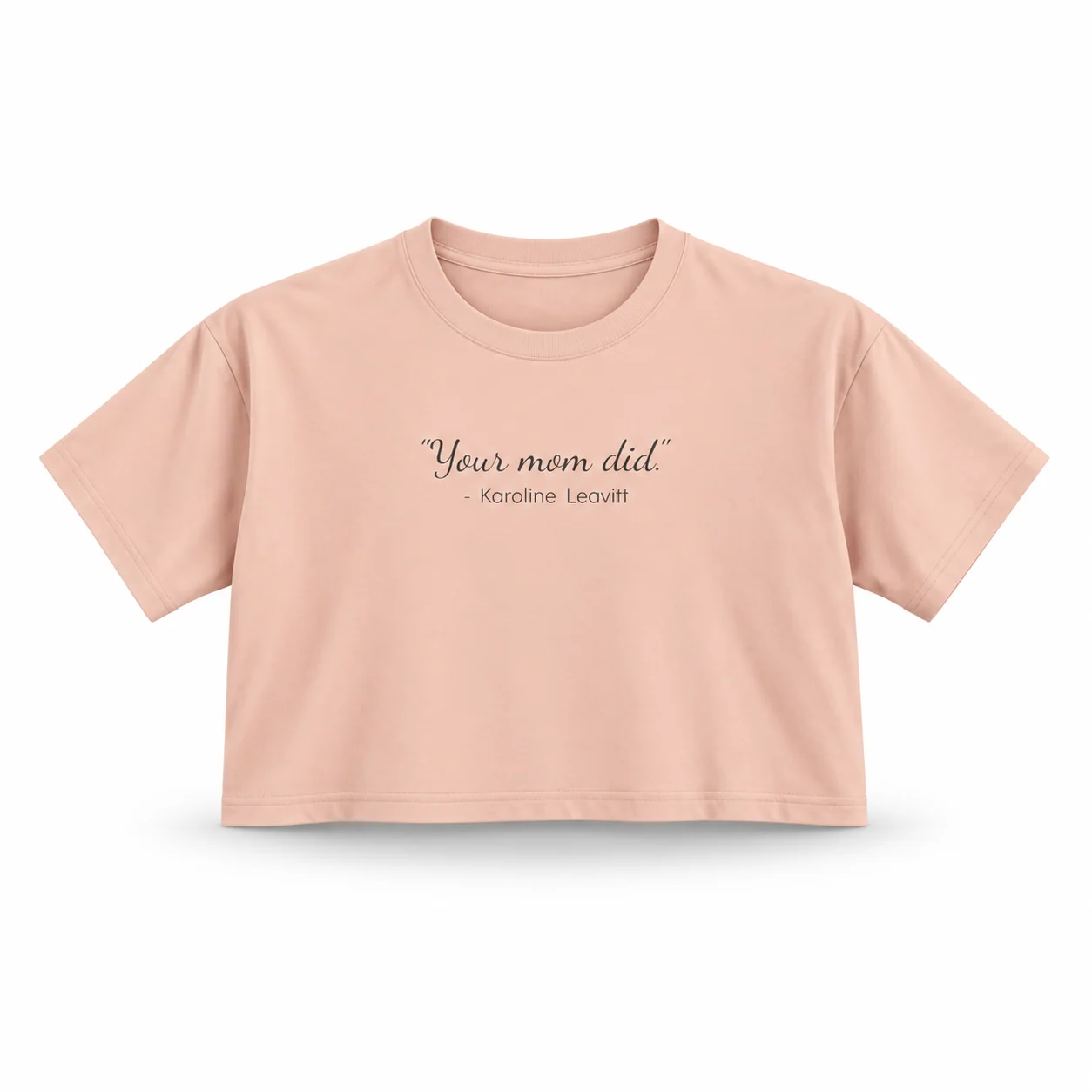 The "Your Mom Did." Tee: Women's Version, Cropped - Pale Pink - Front