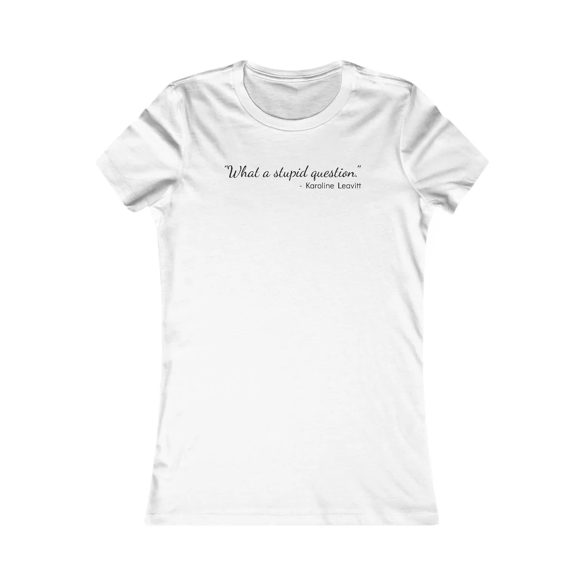 The "Stupid Question" Tee: Women's Version -  thumbnail 3
