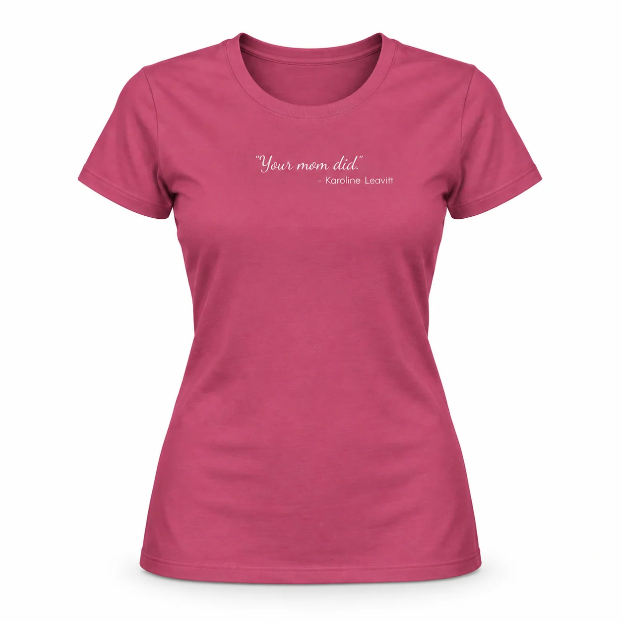 The "Your Mom Did." Tee: Women's Version -  thumbnail 14