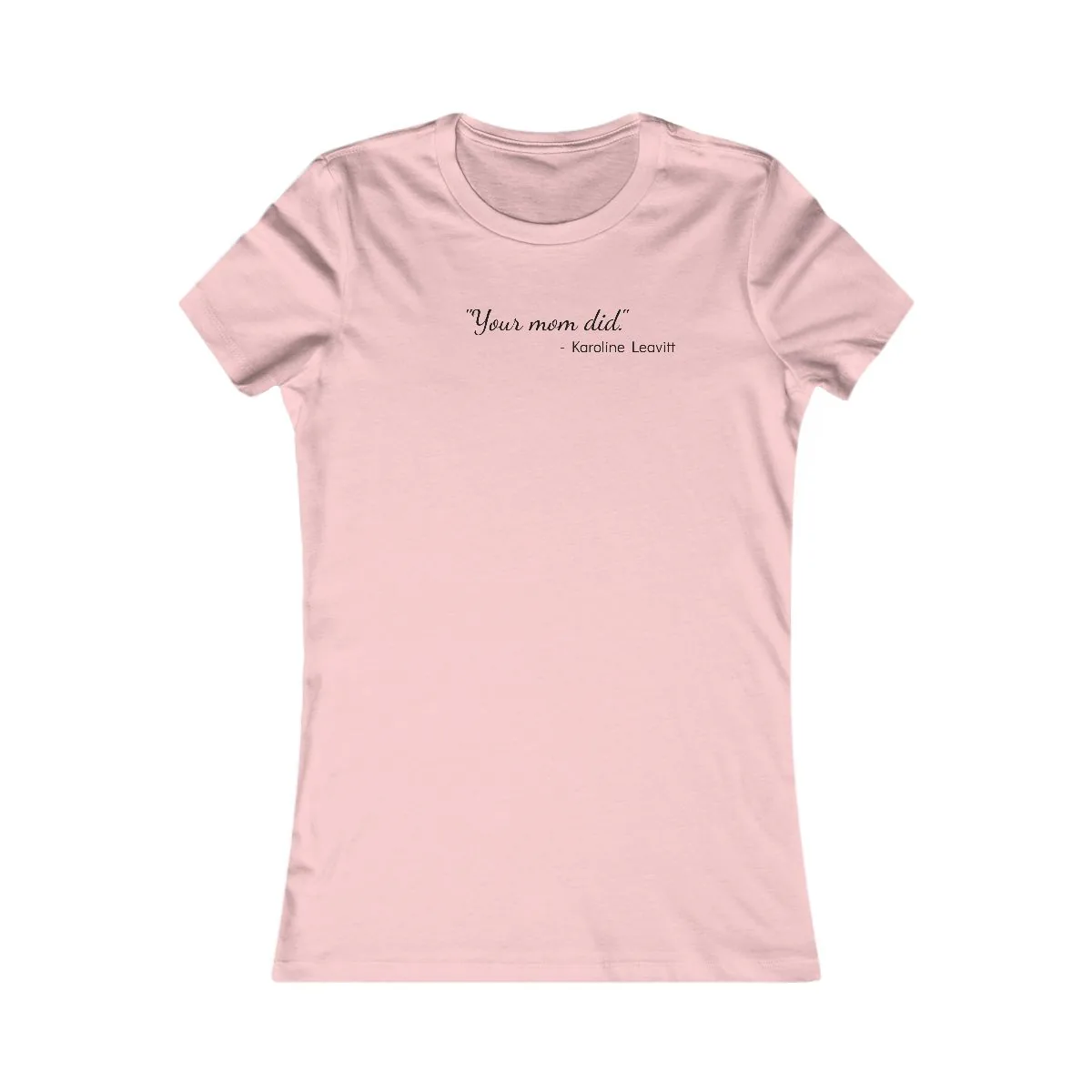 The "Your Mom Did." Tee: Women's Version -  thumbnail 7