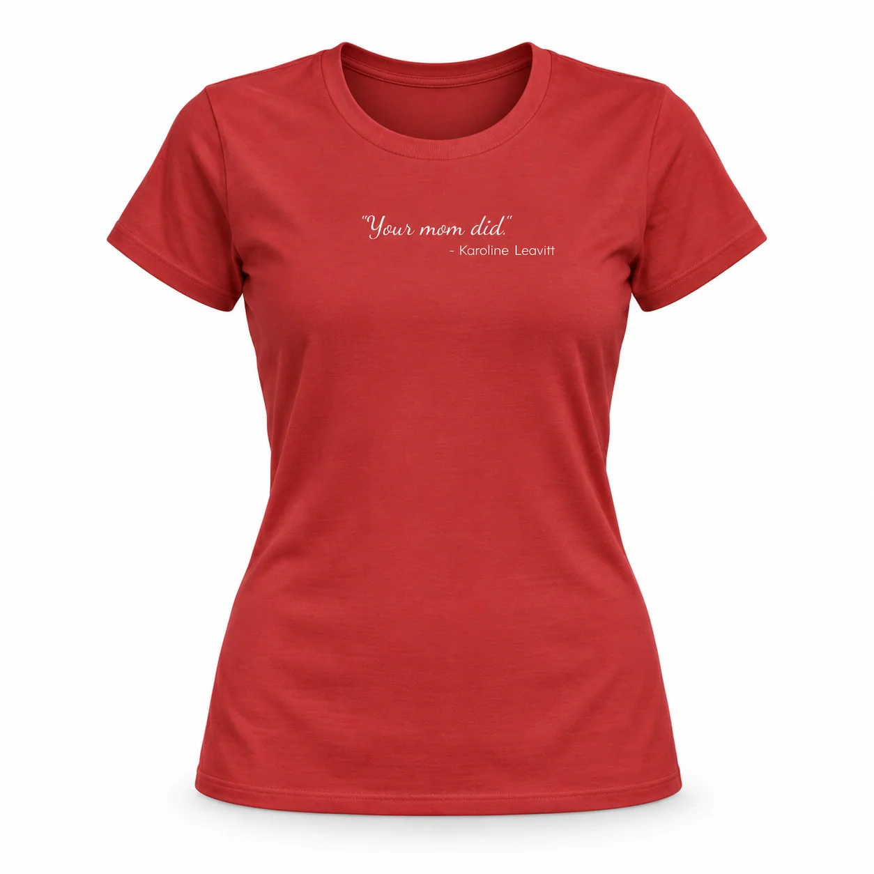 The "Your Mom Did." Tee: Women's Version - Red - Front