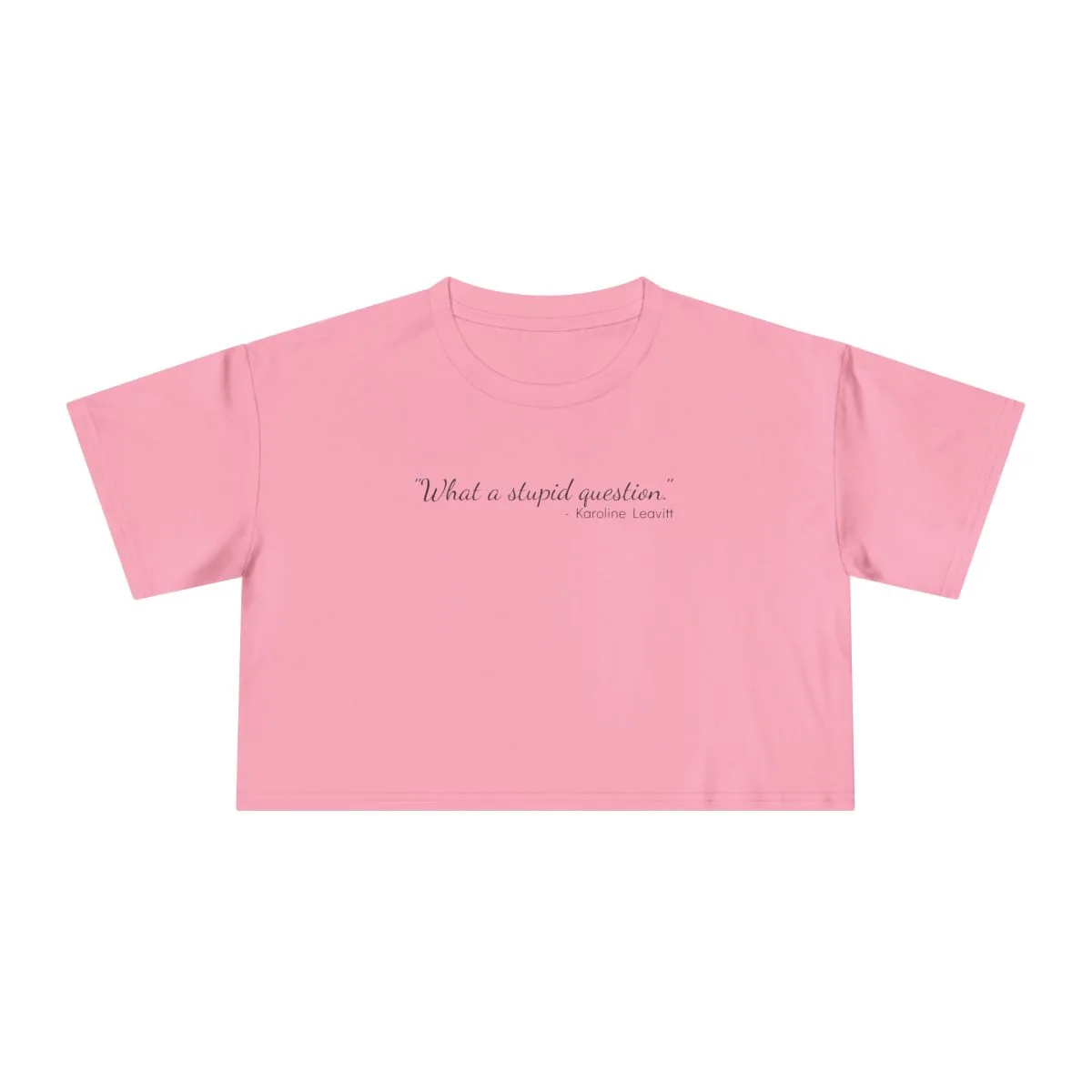 The "Stupid Question" Tee: Women's Version, Cropped -  thumbnail 7