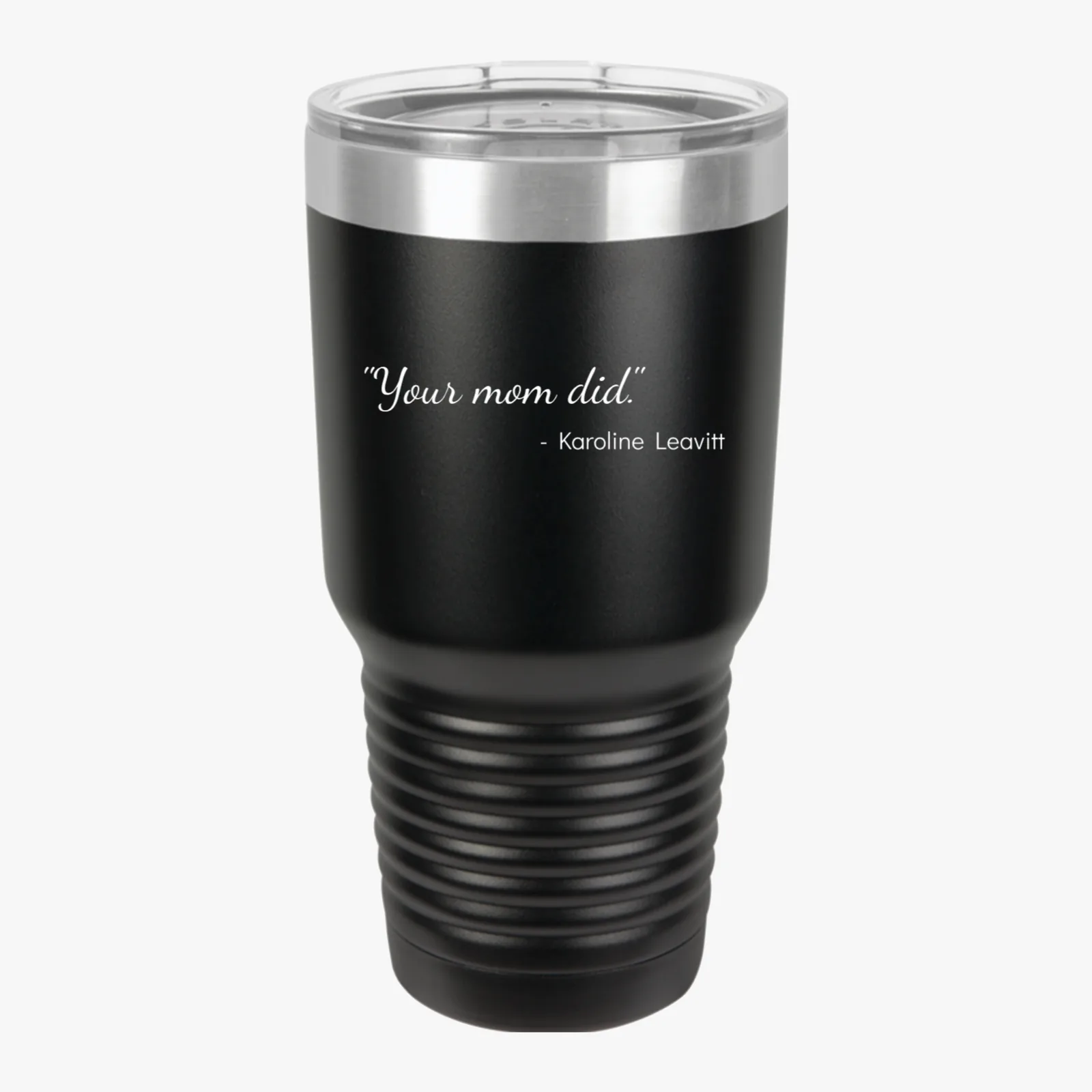 The "Your Mom Did." Tumbler